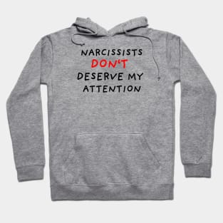 Narcissists Don't Deserve My Attention Hoodie